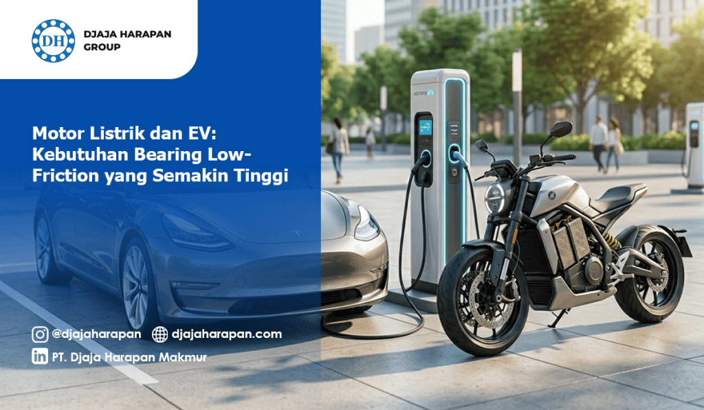 Motor listrik dan mobil EV sedang melakukan pengisian daya di charging station dengan latar belakang infografis kebutuhan bearing low-friction dari Djaja Harapan Group.