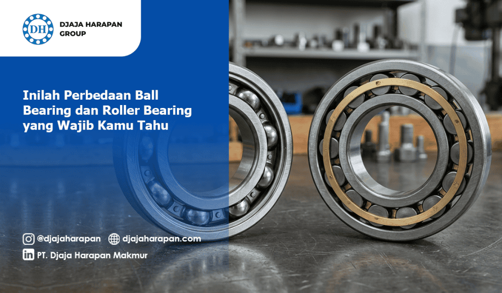 Perbandingan ball bearing dengan roller bearing.