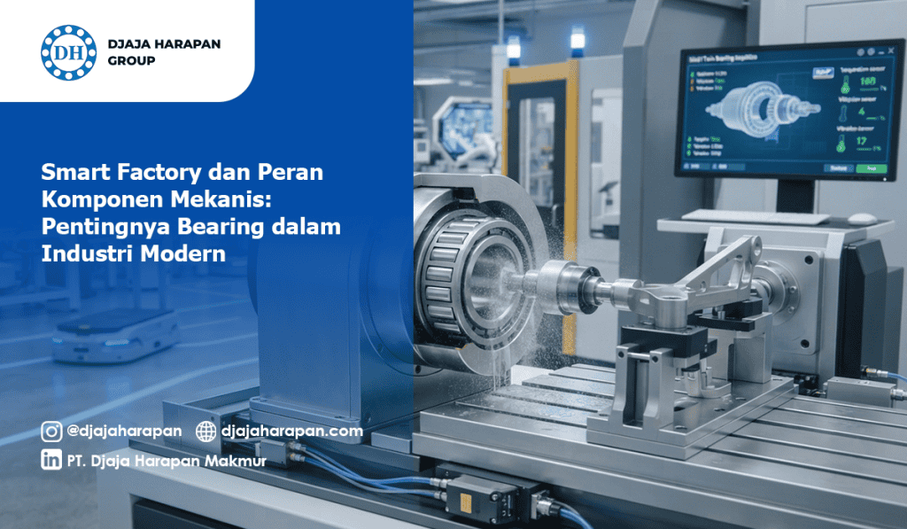 Smart Factory dan Peran Komponen Mekanis Bearing dalam Industri Modern - PT Djaja Harapan Makmur