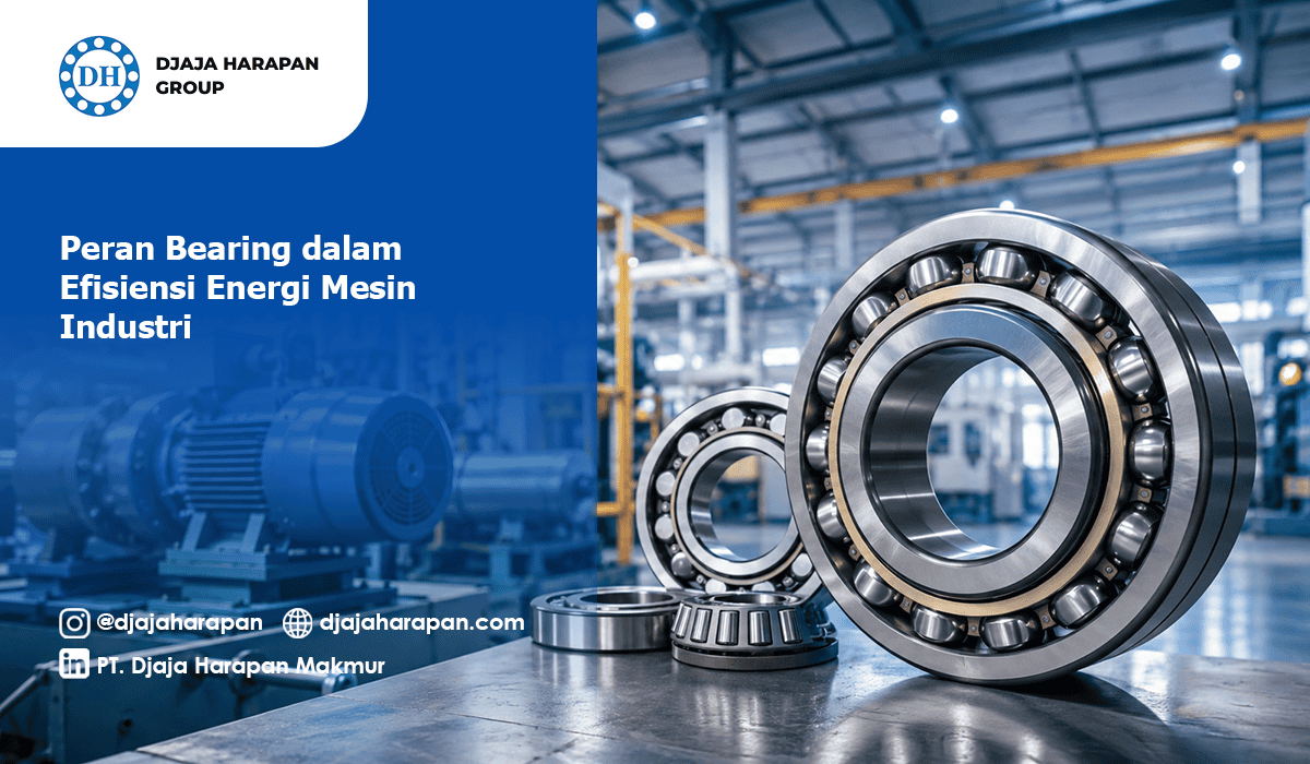 Berbagai jenis bantalan industri, termasuk bantalan rol dan bola, ditata di permukaan logam dengan latar belakang pabrik yang sibuk, sebagai ilustrasi peran bearing dalam meningkatkan efisiensi energi mesin industri oleh Djaja Harapan Group.