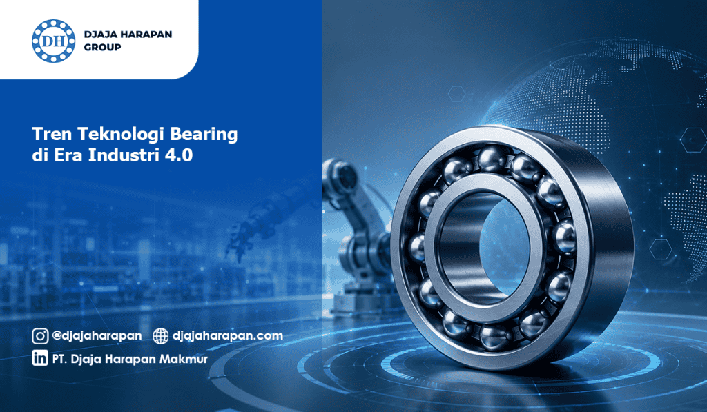 Tren teknologi bearing industri modern oleh Djaja Harapan Group