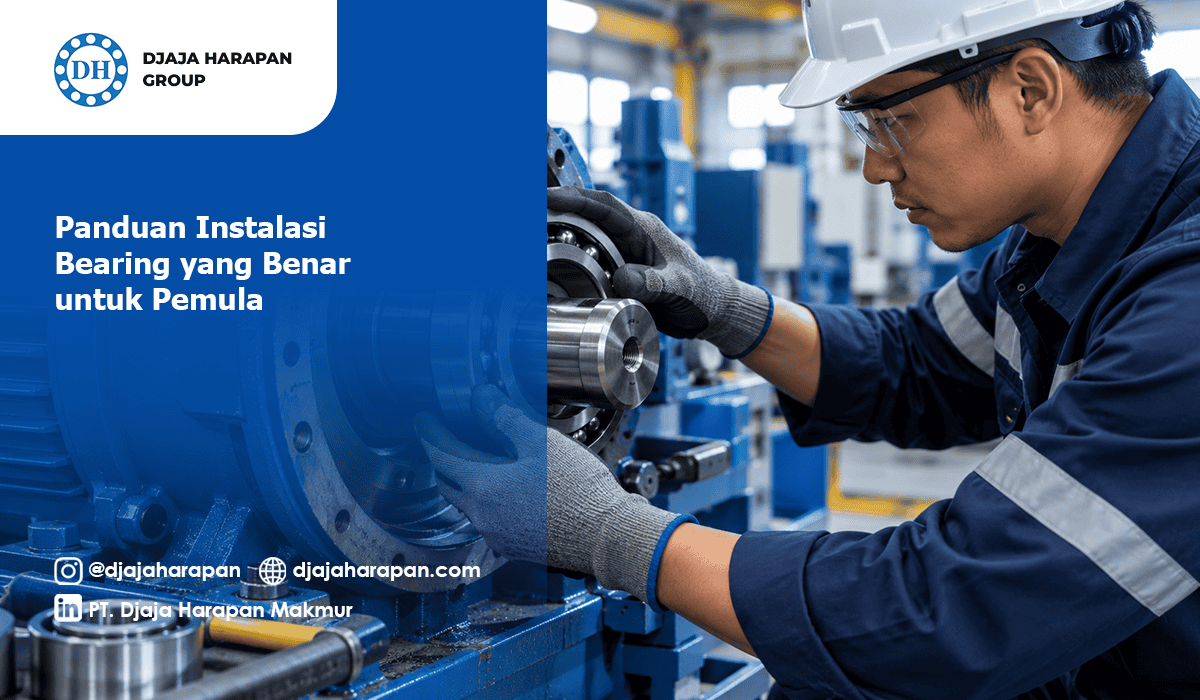 Teknisi sedang melakukan instalasi bearing mesin industri yang benar sesuai panduan Djaja Harapan Group.