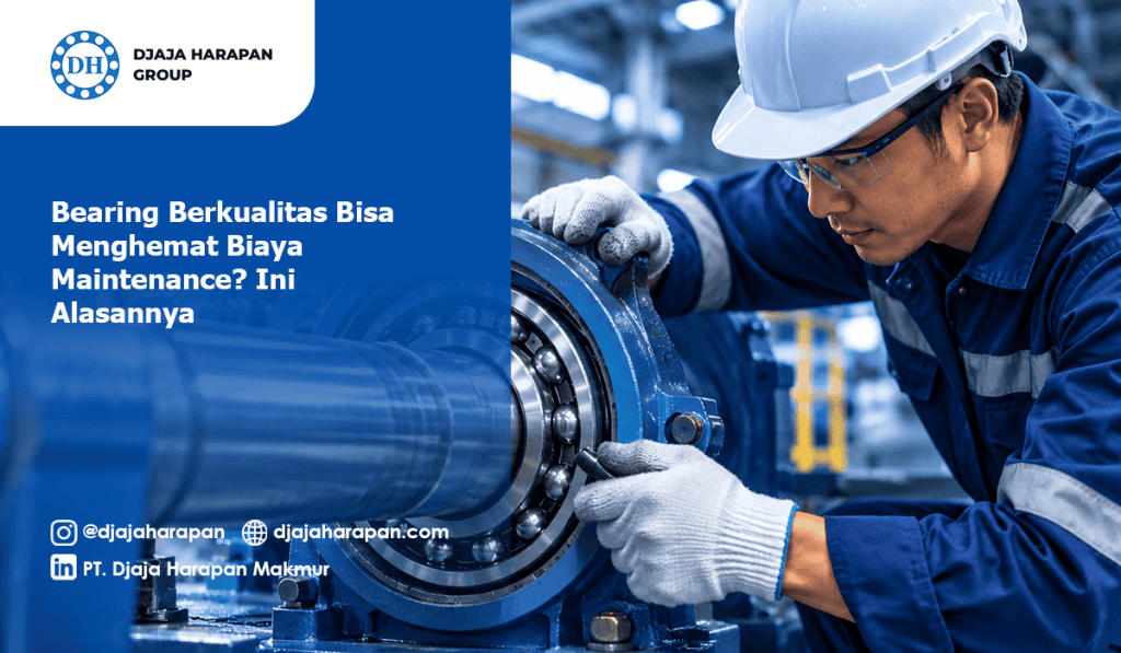 Teknisi mesin industri memeriksa bearing berkualitas untuk menghemat biaya maintenance dari Djaja Harapan Group
