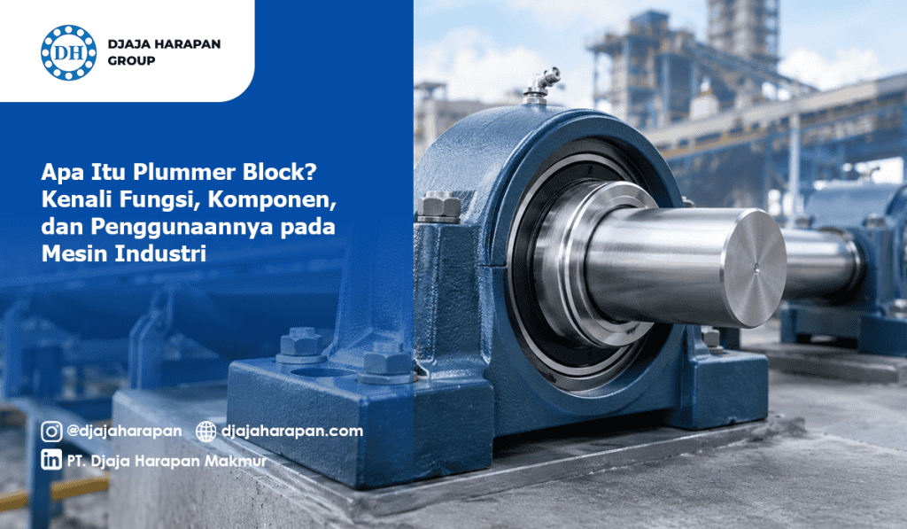 Plummer block housing dan bearing terpasang pada poros mesin industri berat produksi Djaja Harapan Group.